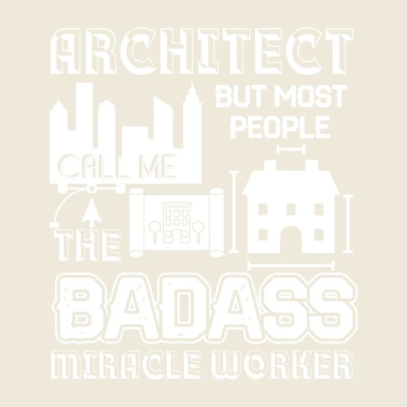 Architect Badass Miracle Worker