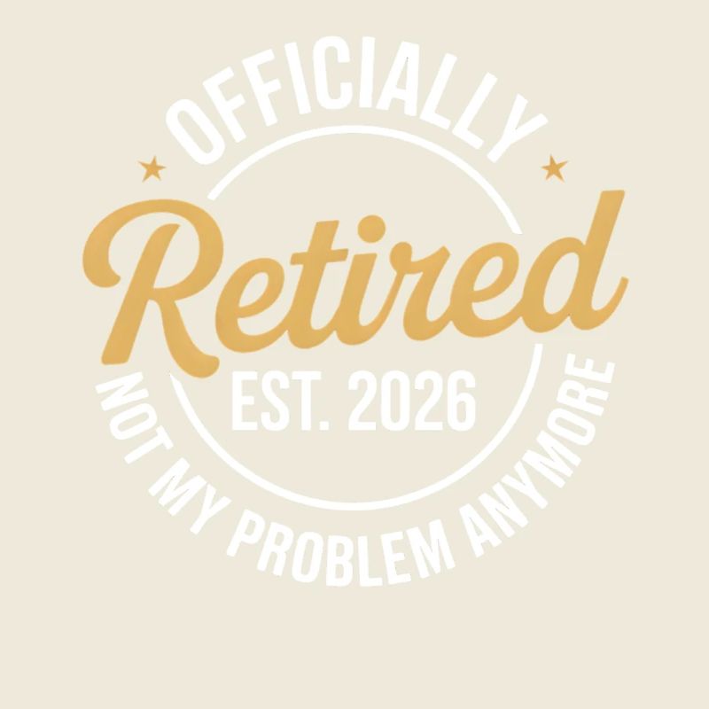 Ruhestand 2026 Nicht mehr mein Problem Ruhestand 26