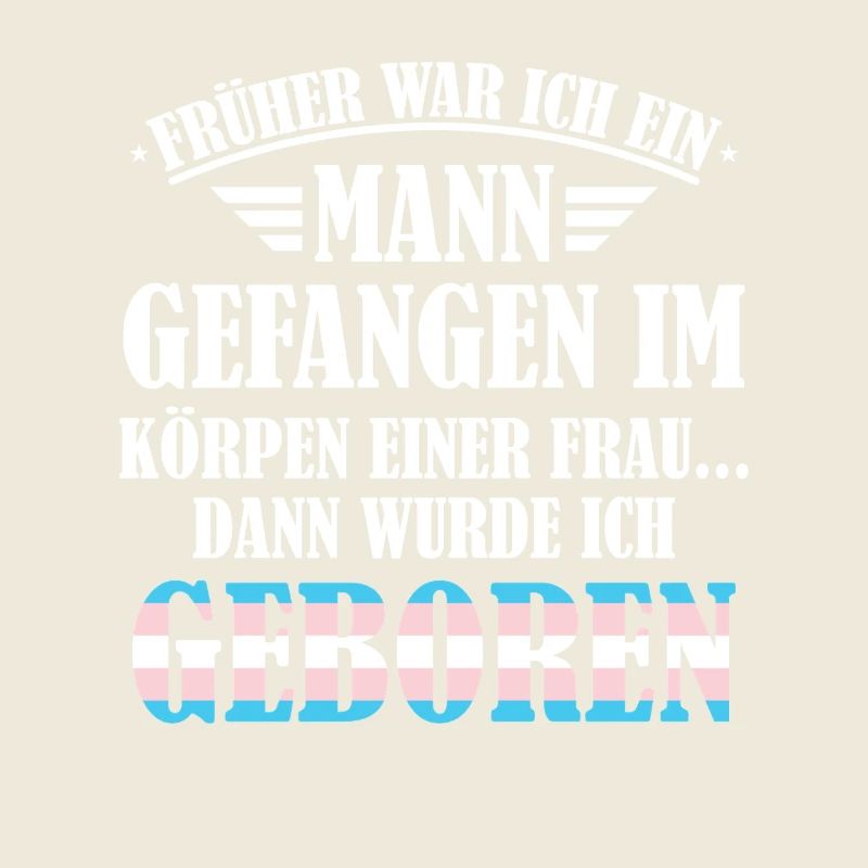 Früher war ich ein Mann / Transgender Spruch, LGBT