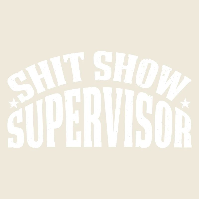 Shit Show Supervisor