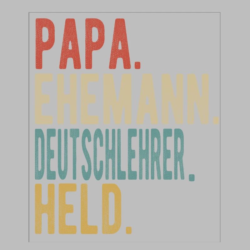 Deutschlehrer Papa Ehemann Held