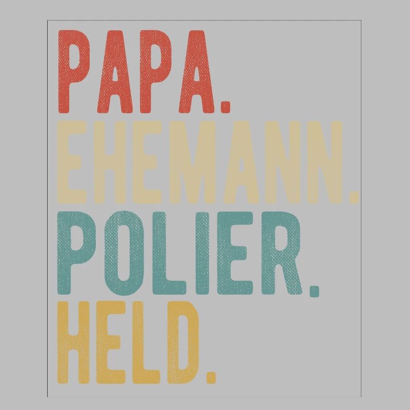 Polier Papa Ehemann Held
