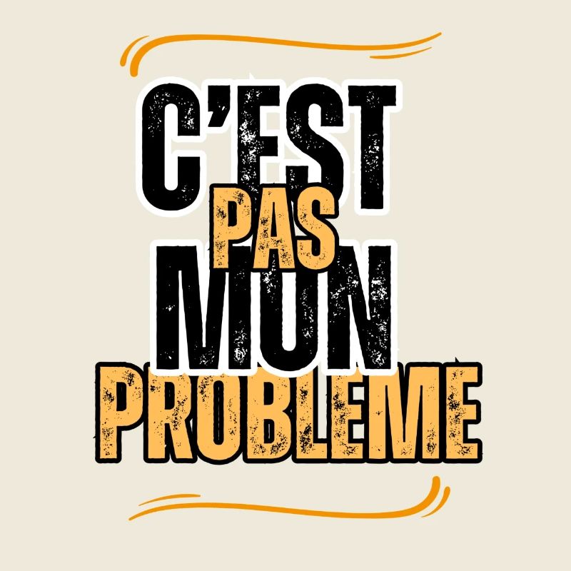 c'est pas mon problème