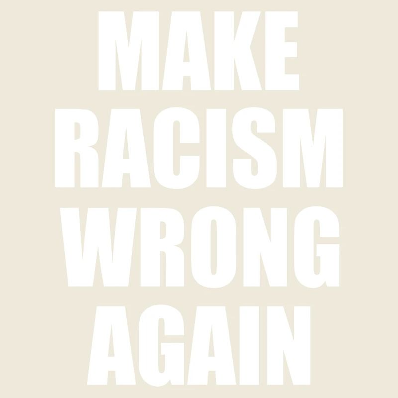 make racism wrong again