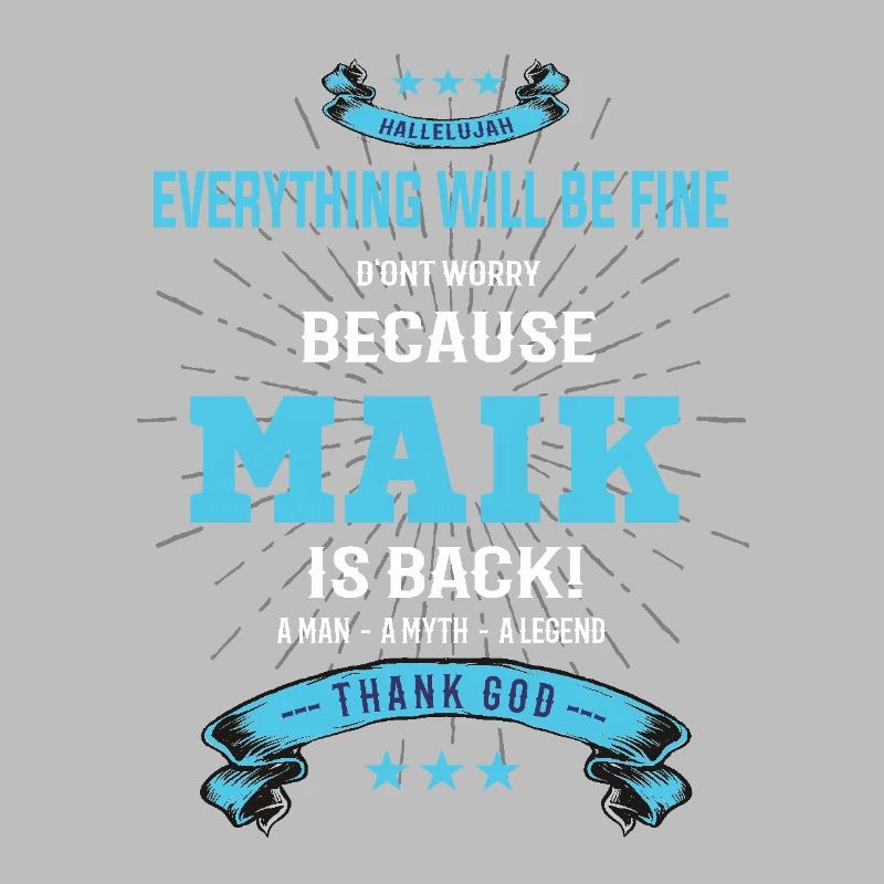 Everything will be fine Maik Is back