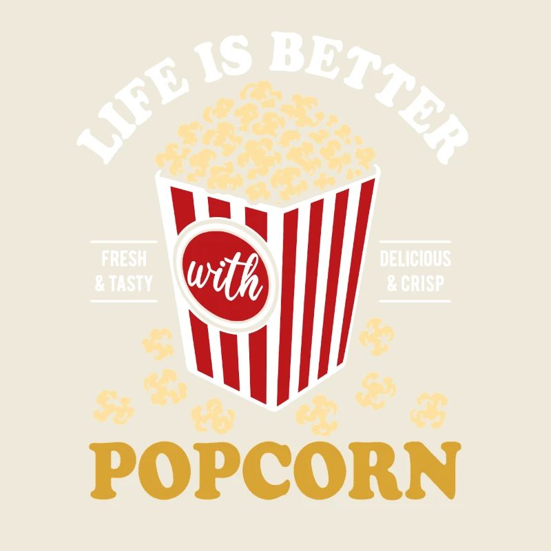 Life is better with Popcorn - crispy & delicious