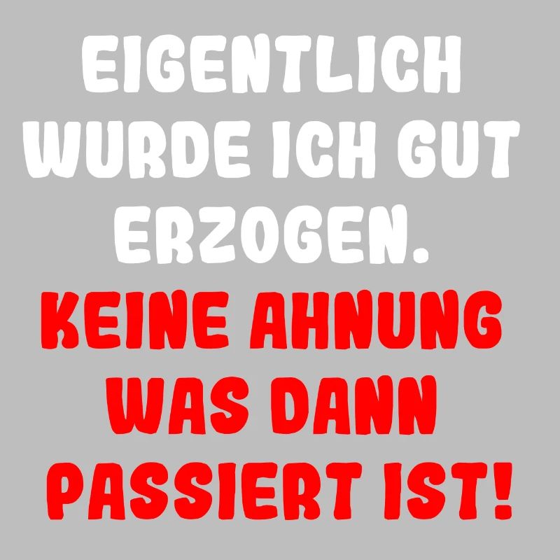 Eigentlich wurde ich gut erzogen