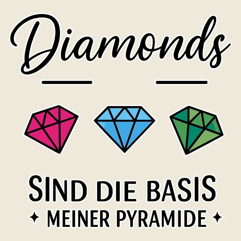 Diamonds sind die Basis meiner Pyramide