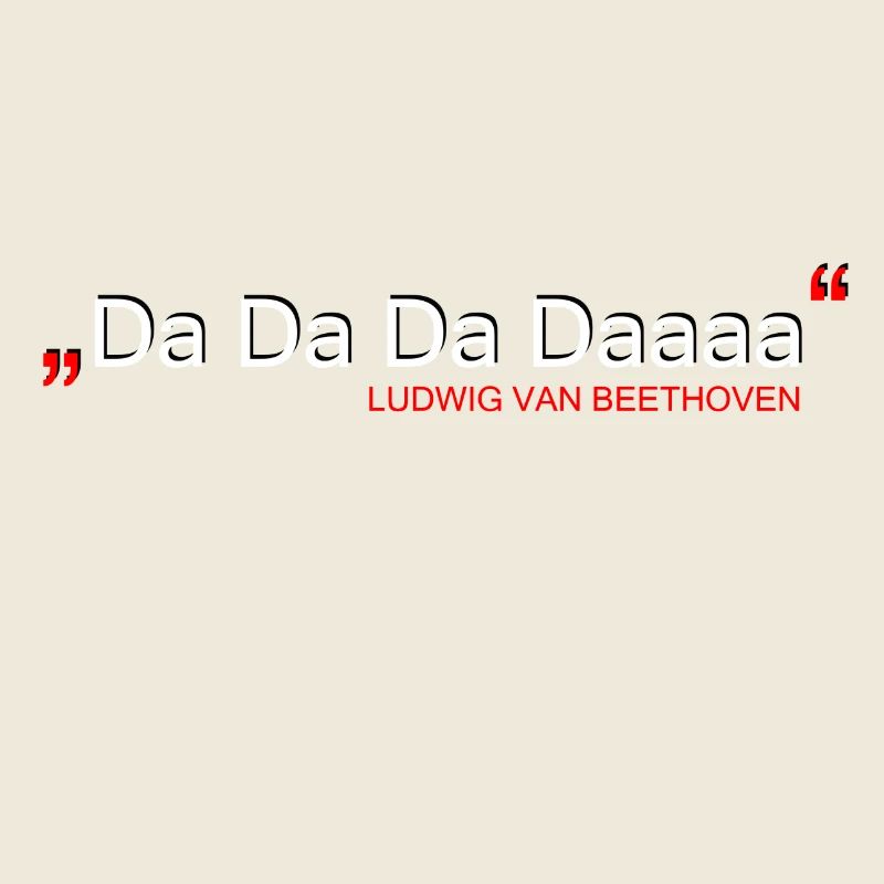 Da Da Da Daaaa - Ludwig van Beethoven