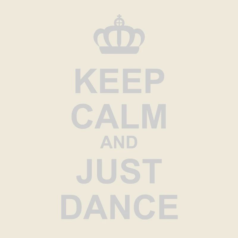 Keep Calm And Just Dance