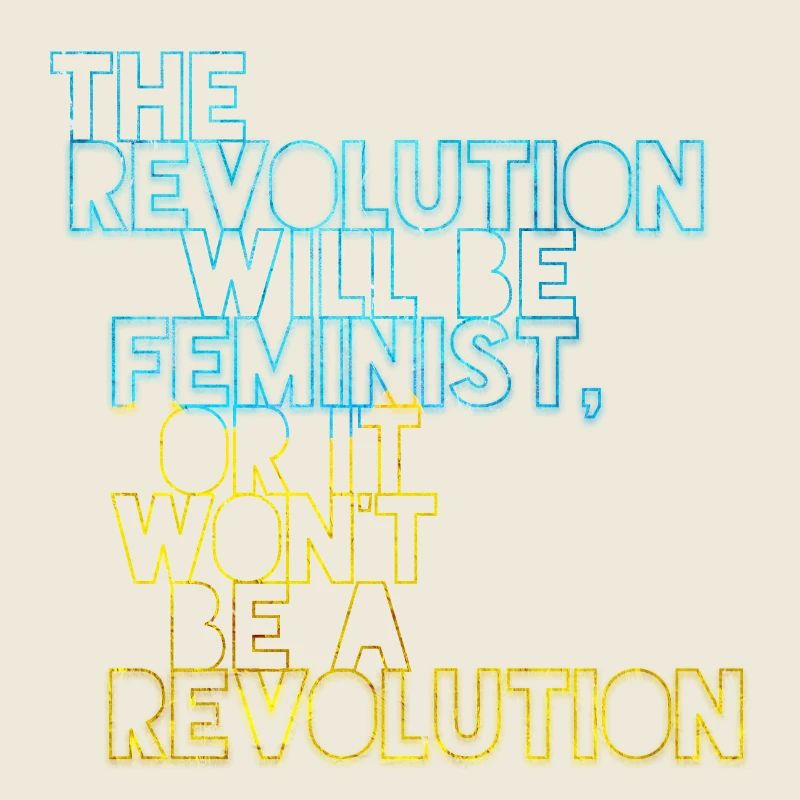 Die Revolution wird feministisch sein, oder wird sie es nicht sein
