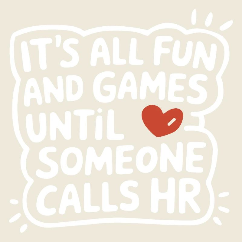 Alles ist lustig, bis Human Resources gerufen wird