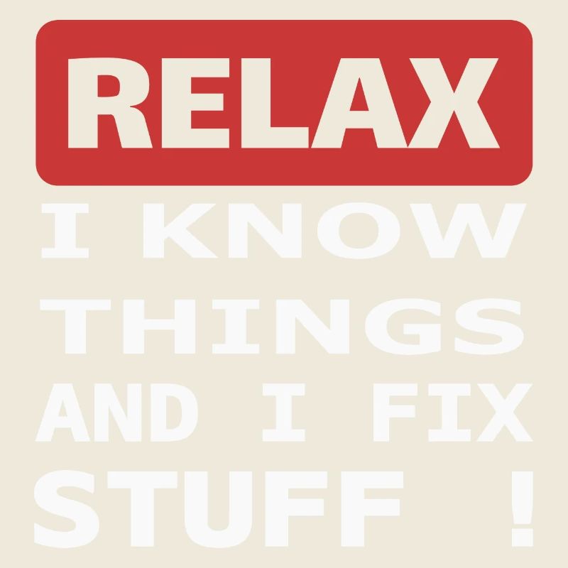 Relax I know things and I fix stuff !