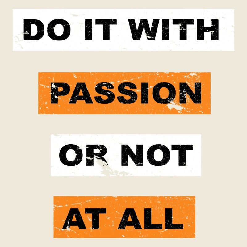 Tun Sie es mit Leidenschaft oder sagen Sie gar nicht Schriftzug