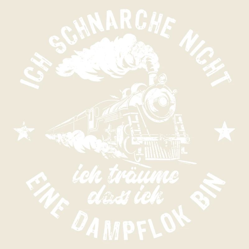 Ich schnarche nicht ich träume - Dampflok - Spruch