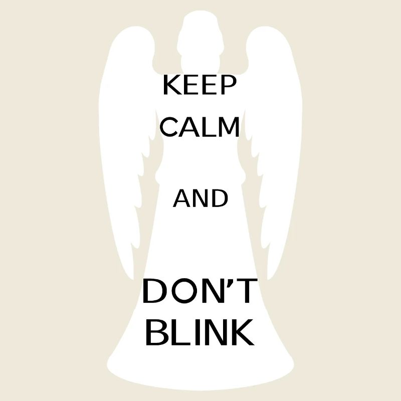 Keep calm and don't blink