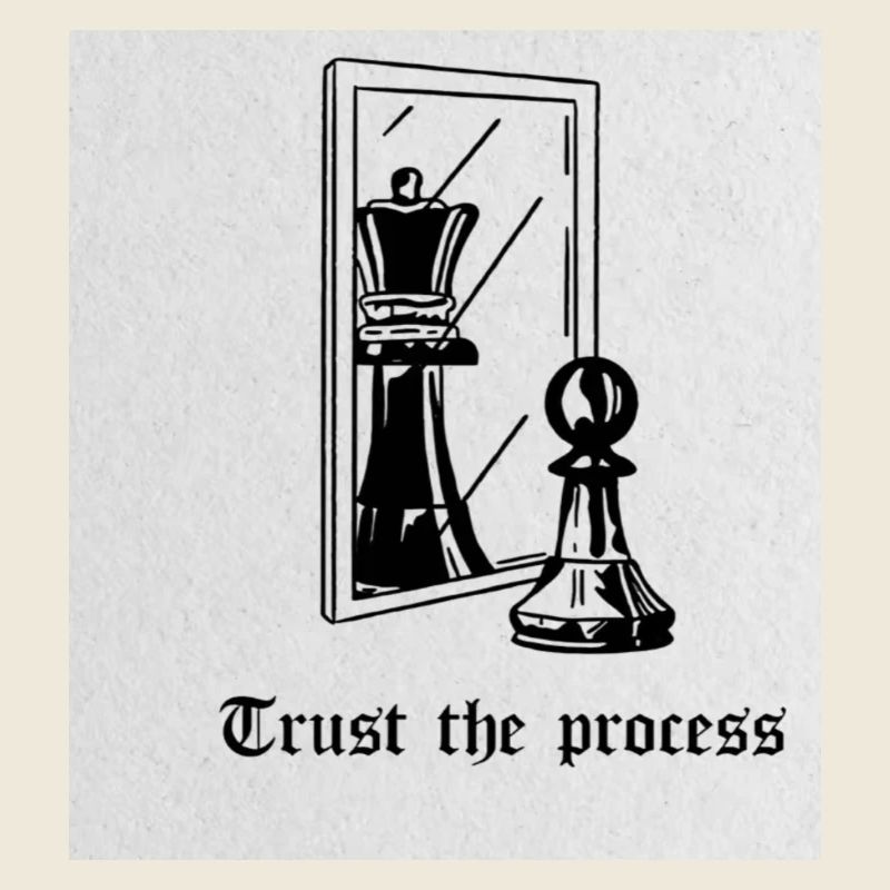 Trust the process