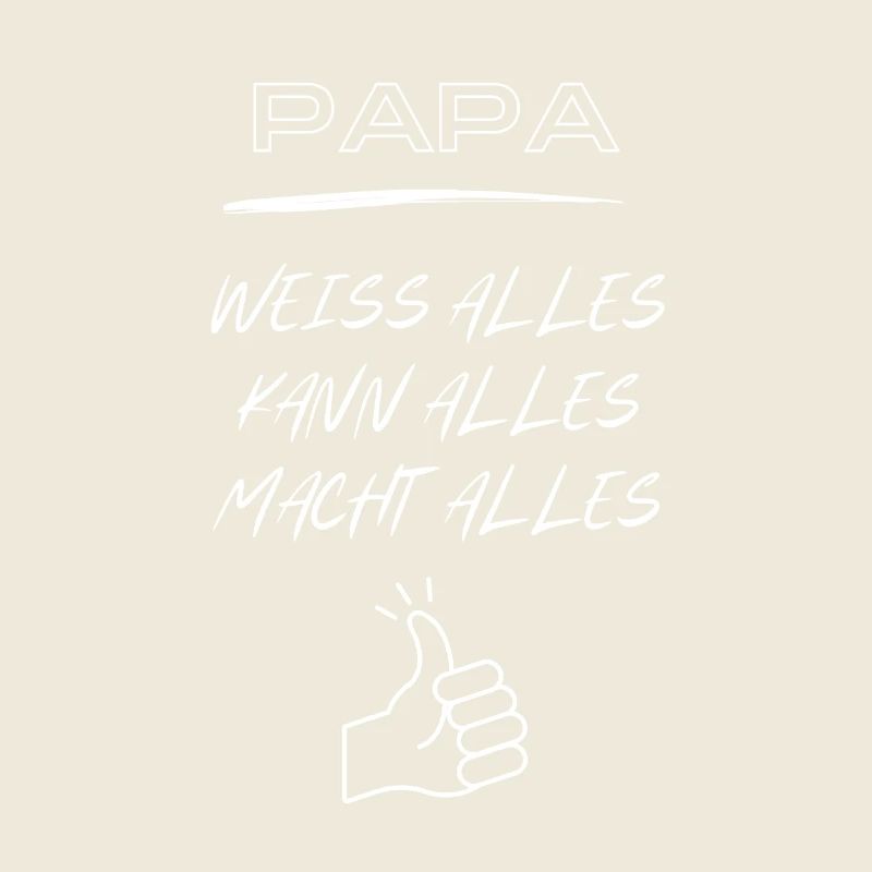 Dad, knows everything, can do everything, does everything!