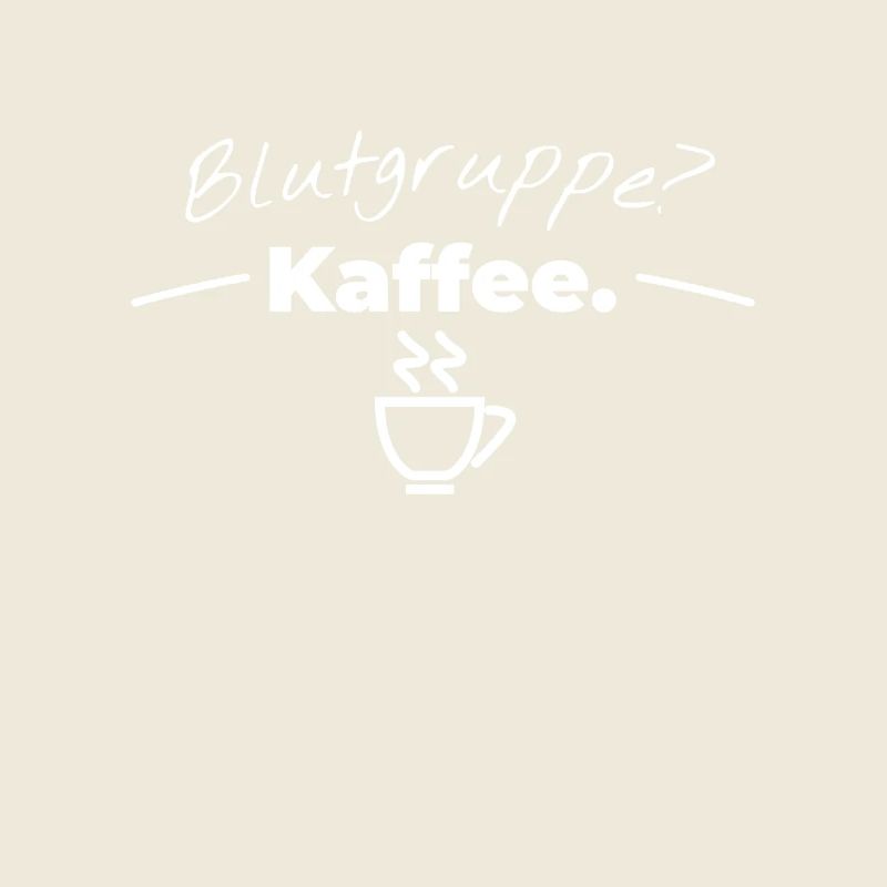 Blutgruppe Kaffee Coffee Kaffeetrinker Witz