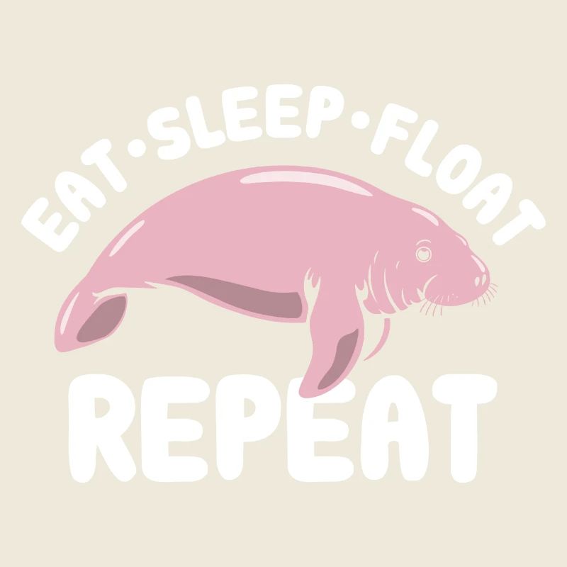 Eat Sleep Float Repeat - Manatee Spruch