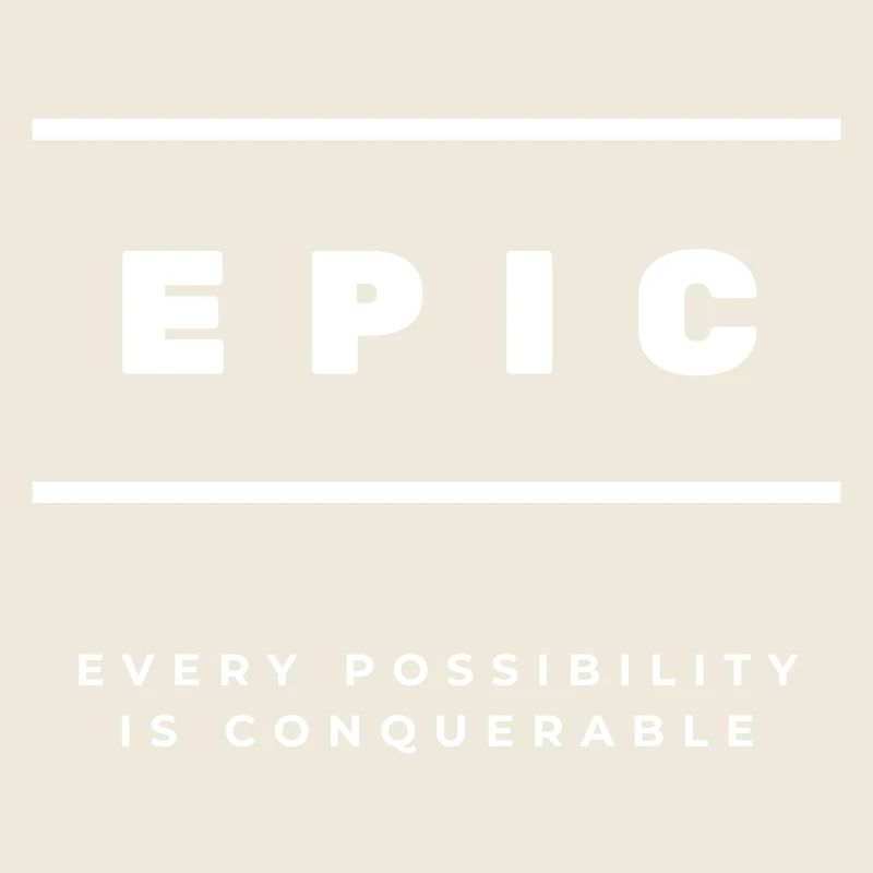 EPIC - Every Possibility Is Conquerable