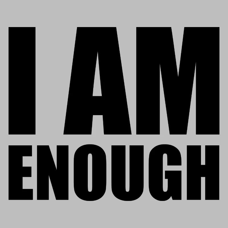 I am enough