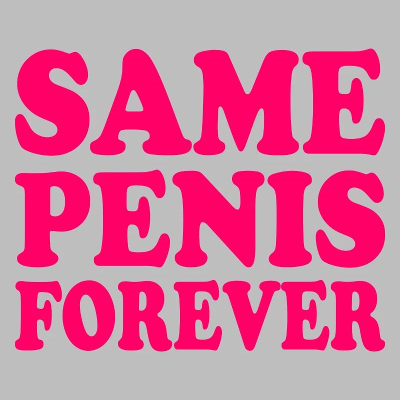Same penis forever