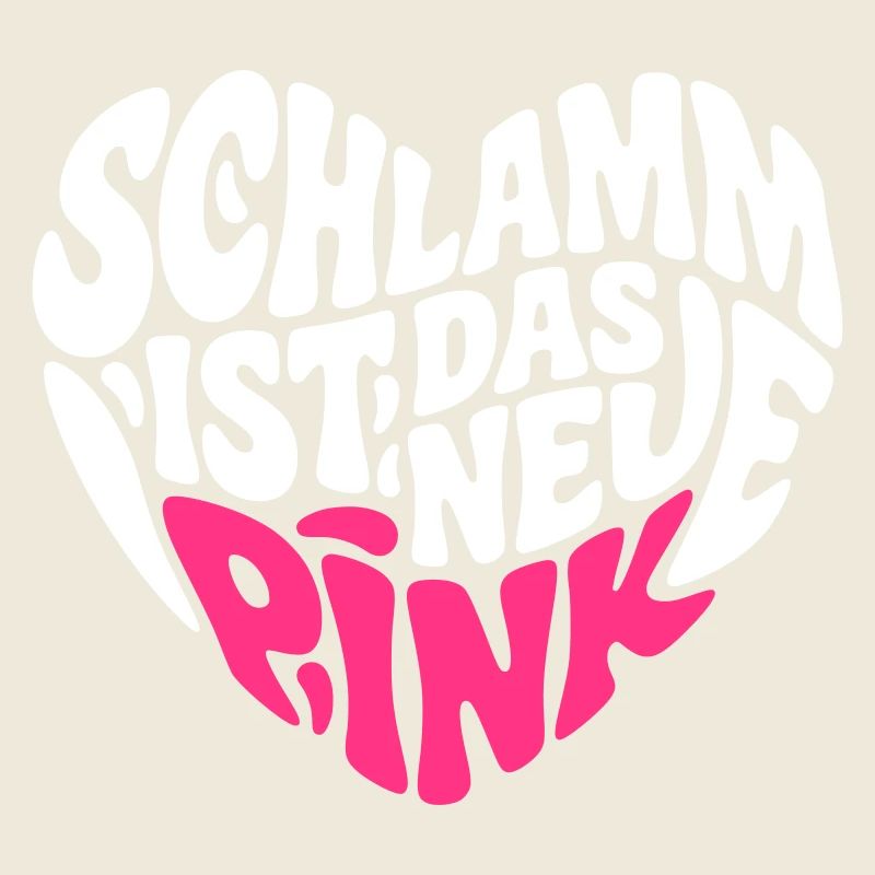 Schlamm ist das neue Pink (Farben änderbar)