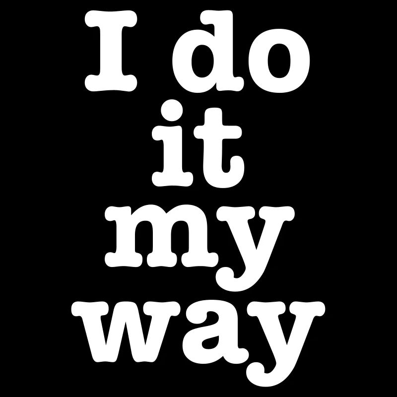 „I do it my way" Motivanions-Spruch