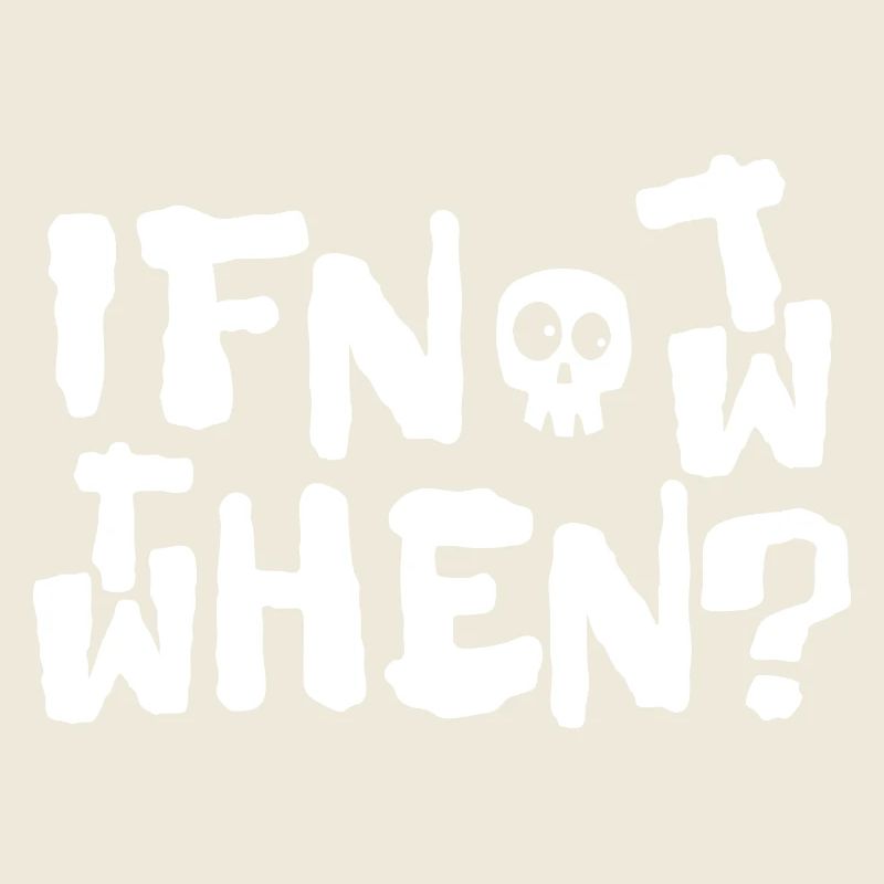 if not now