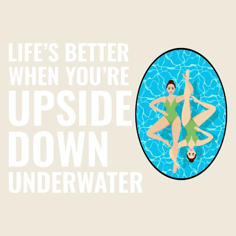 Life’s Better Upside Down Underwater Swimming