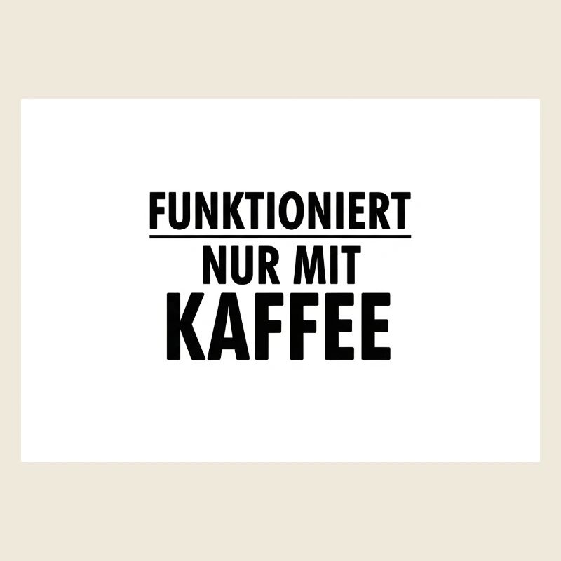 Funktioniert Nur Mit Kaffee