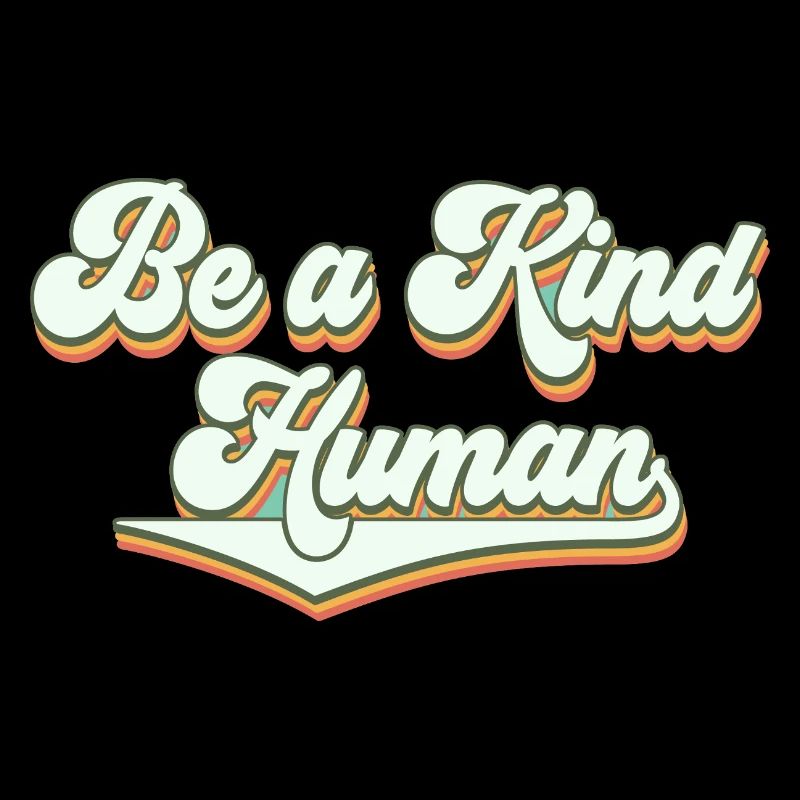 Be a kind human