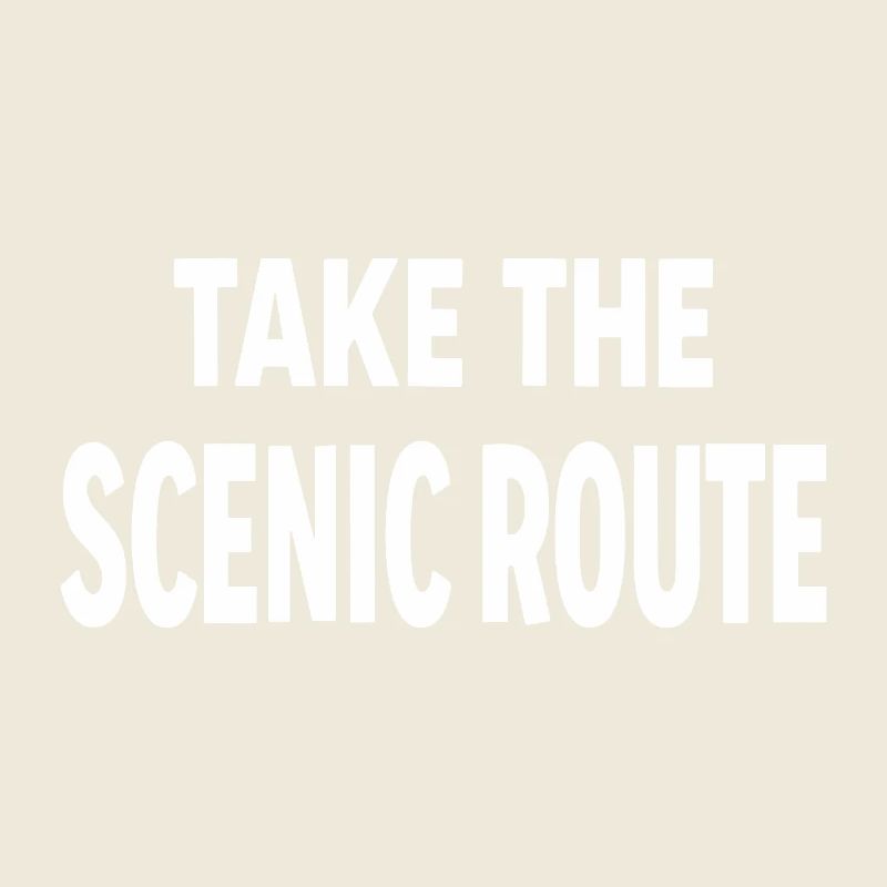 Take the scenic route Abenteuer Reise Spruch