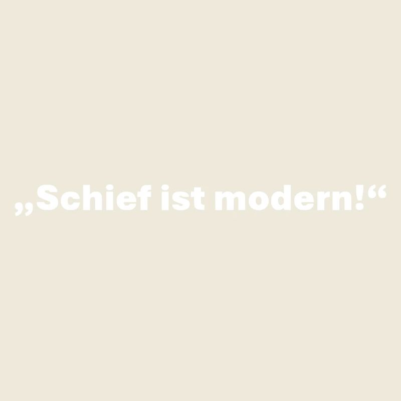 Schief ist modern