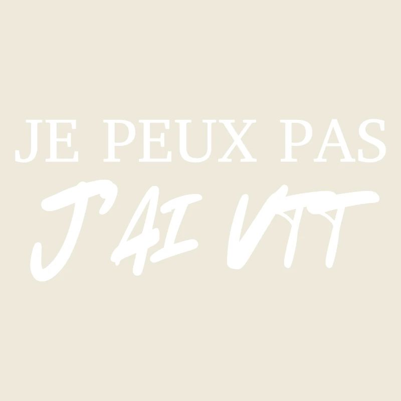 je peux pas j'ai vtt