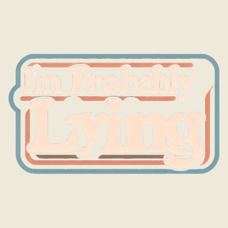 I'm Probably Lying 11