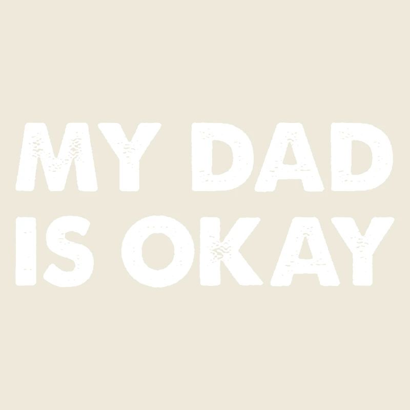 My Dad Is Okay