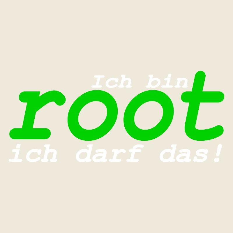 Ich bin root ich darf das