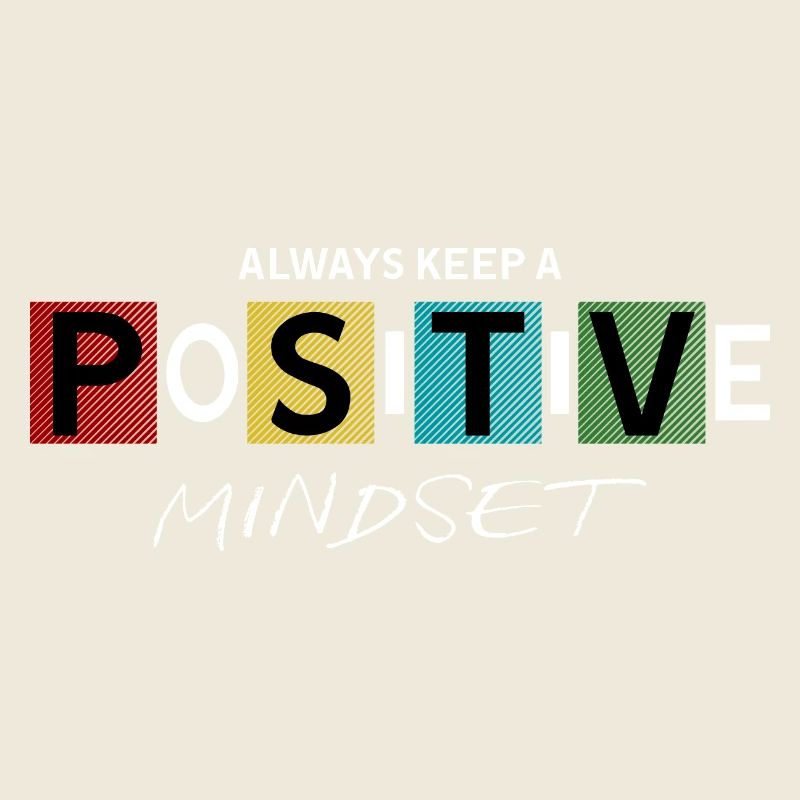 always keep a positive mindset Design