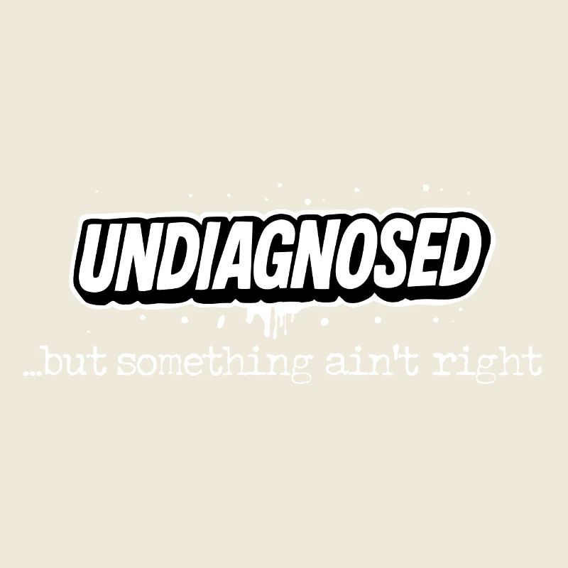 Non diagnostiqué mais quelque chose ne va pas