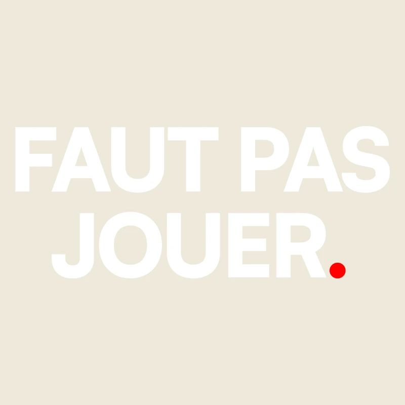 Faut pas jouer