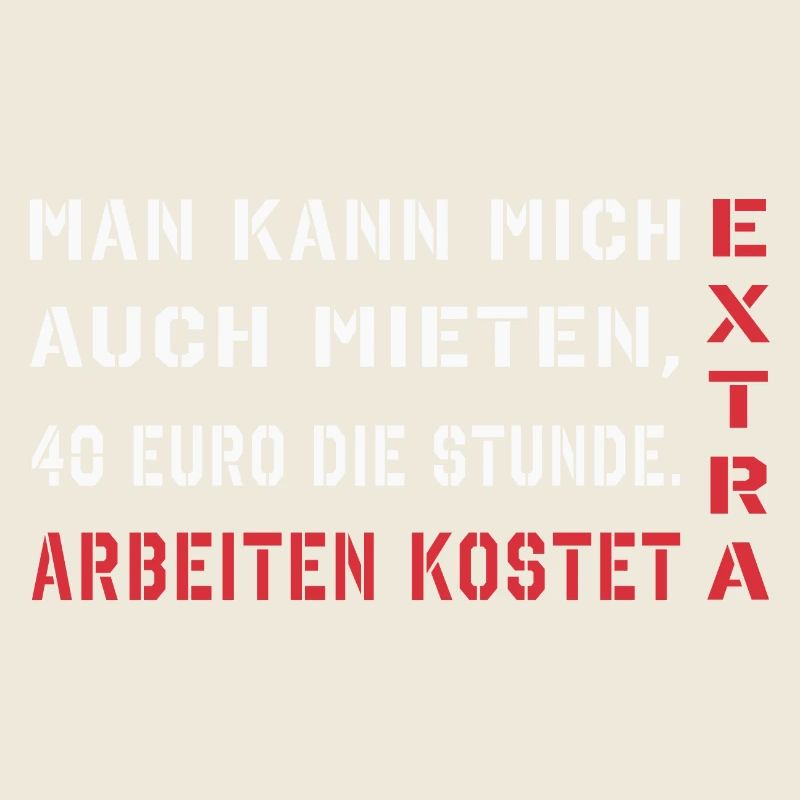 Man kann mich auch mieten, arbeiten kostet extra