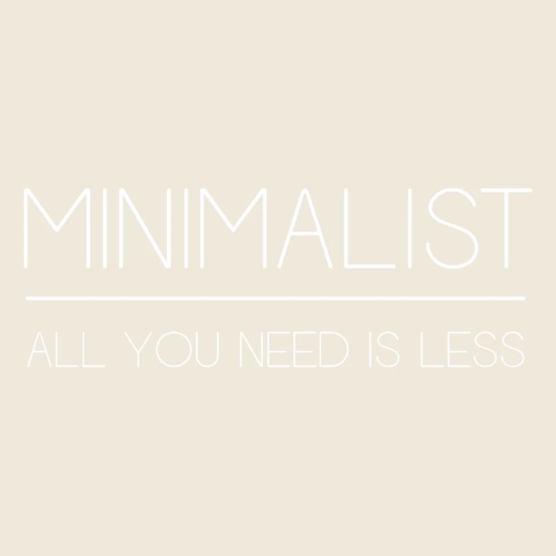 Minimalist - All You Need is Less