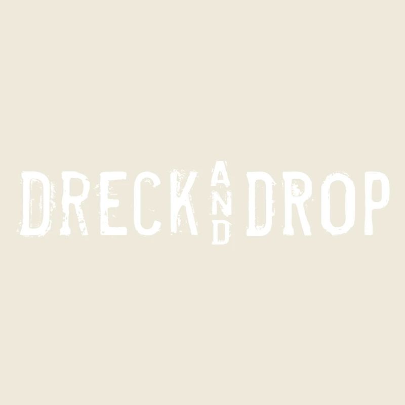 Dreck and Drop