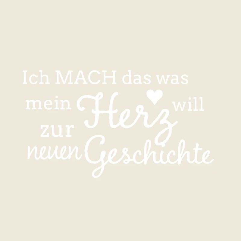 Affirmation Ich mach das was mein Herz will Spruch