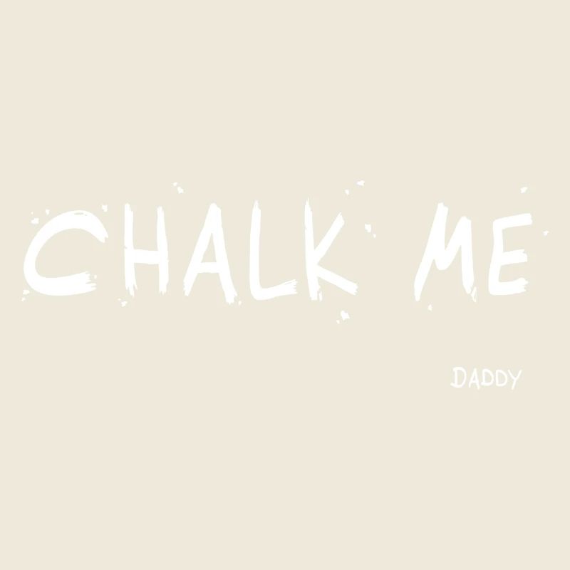 Chalk Me (Daddy) Lettrage - Bloc/ Escalade Jeu de mots
