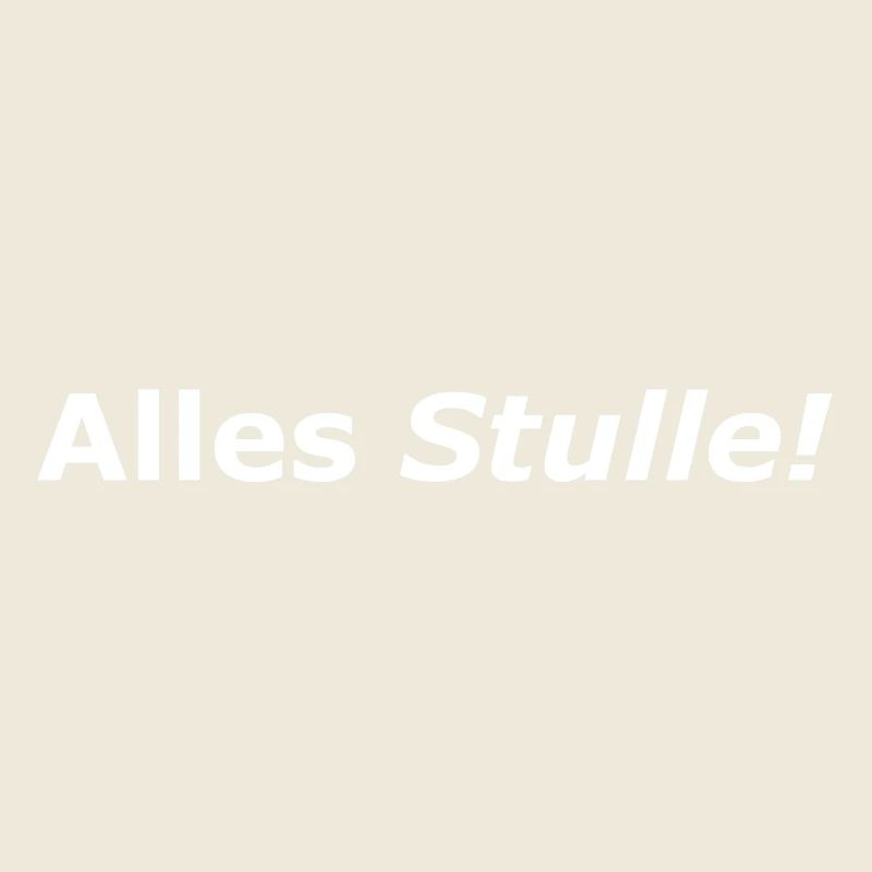 Alles Stulle! - Cooler Spruch - Schnitte - Bemme