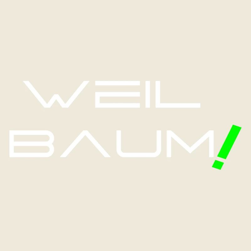 Weil Baum!