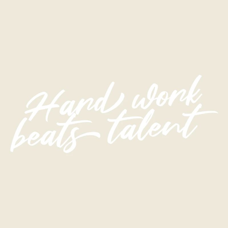 HARD WORK BEATS TALENT